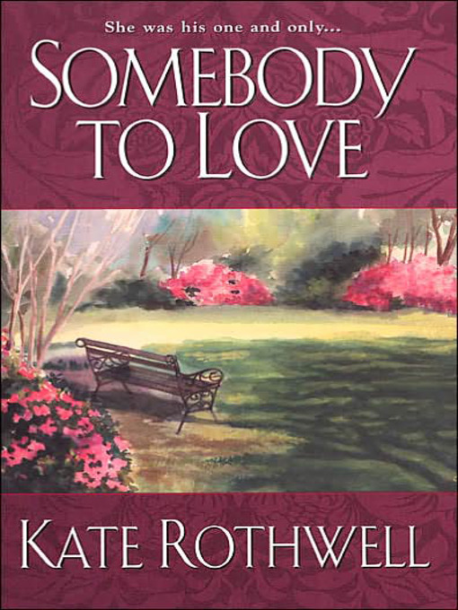 Title details for Somebody To Love by Kate Rothwell - Available